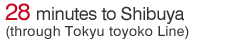 28 minutes to Shibuya (through Tokyu toyoko ddne)