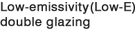 Low‐emissivity (Low-E) double glazing